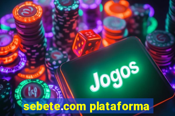 sebete.com plataforma